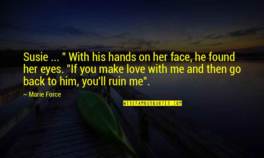 I Found Her Love Quotes By Marie Force: Susie ... " With his hands on her