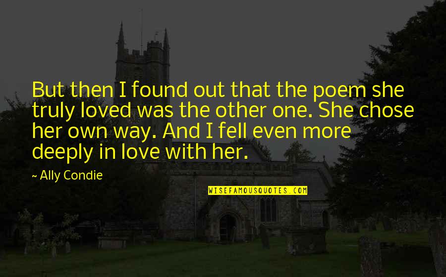 I Found Her Quotes By Ally Condie: But then I found out that the poem