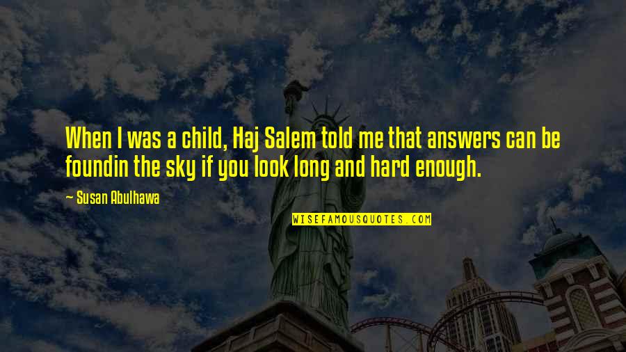 I Found In You Quotes By Susan Abulhawa: When I was a child, Haj Salem told