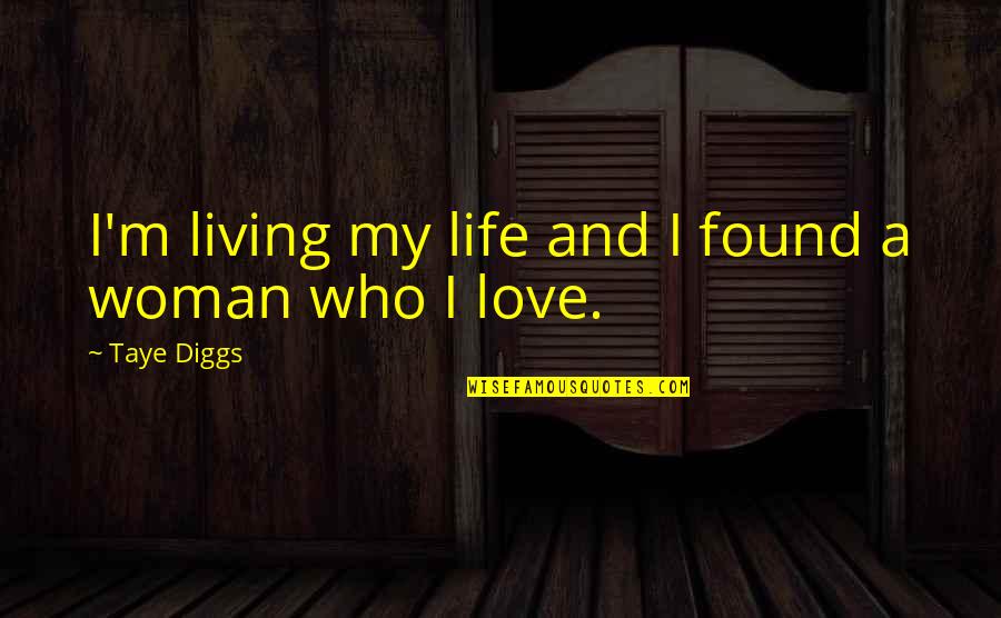 I Found Love Quotes By Taye Diggs: I'm living my life and I found a