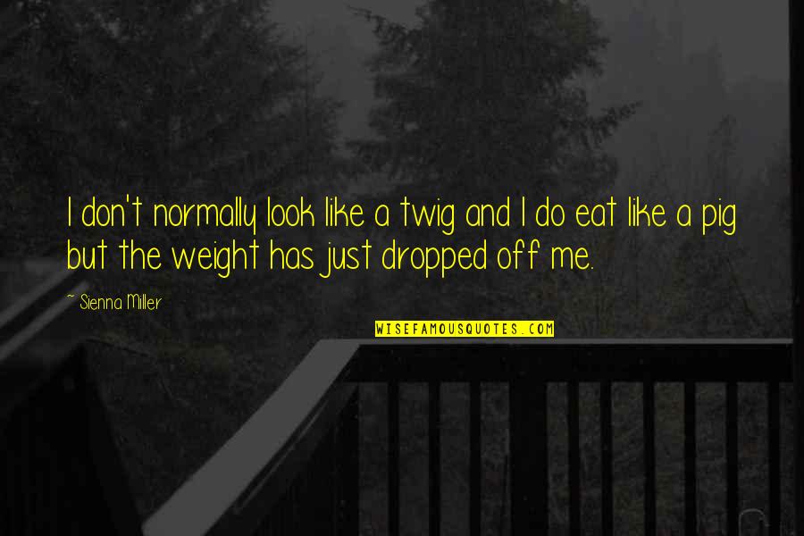 I Found My Wedding Dress Quotes By Sienna Miller: I don't normally look like a twig and I Found My Wedding Dress Quotes By Sienna Miller: I don't normally look like a twig and