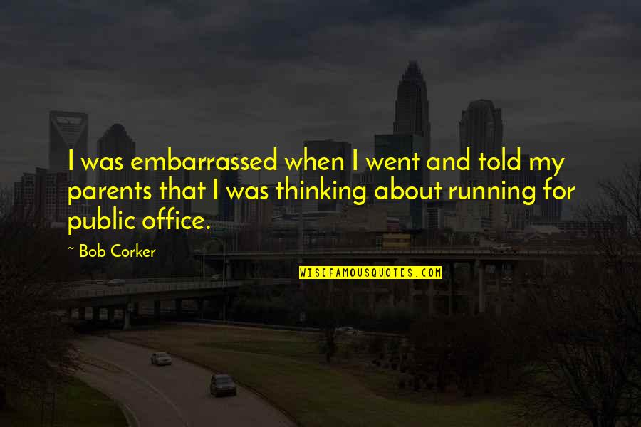 I Found Myself Changing Quotes By Bob Corker: I was embarrassed when I went and told