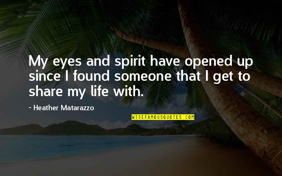 I Found Someone Quotes By Heather Matarazzo: My eyes and spirit have opened up since