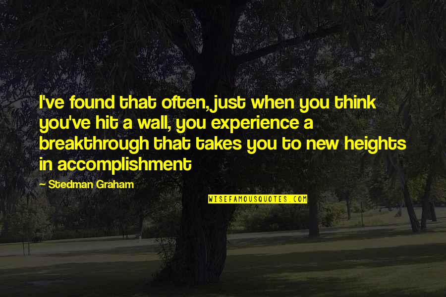 I Found You Quotes By Stedman Graham: I've found that often, just when you think