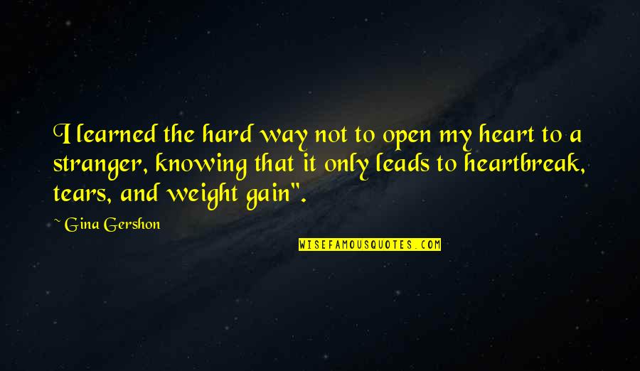 I Gain Weight Quotes By Gina Gershon: I learned the hard way not to open
