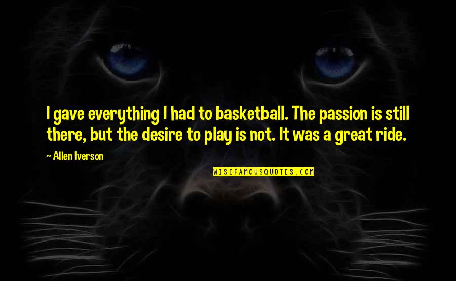 I Gave Everything I Had Quotes By Allen Iverson: I gave everything I had to basketball. The