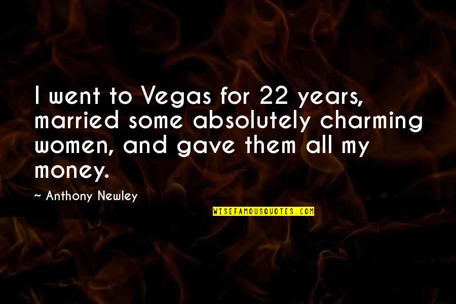 I Gave My All Quotes By Anthony Newley: I went to Vegas for 22 years, married