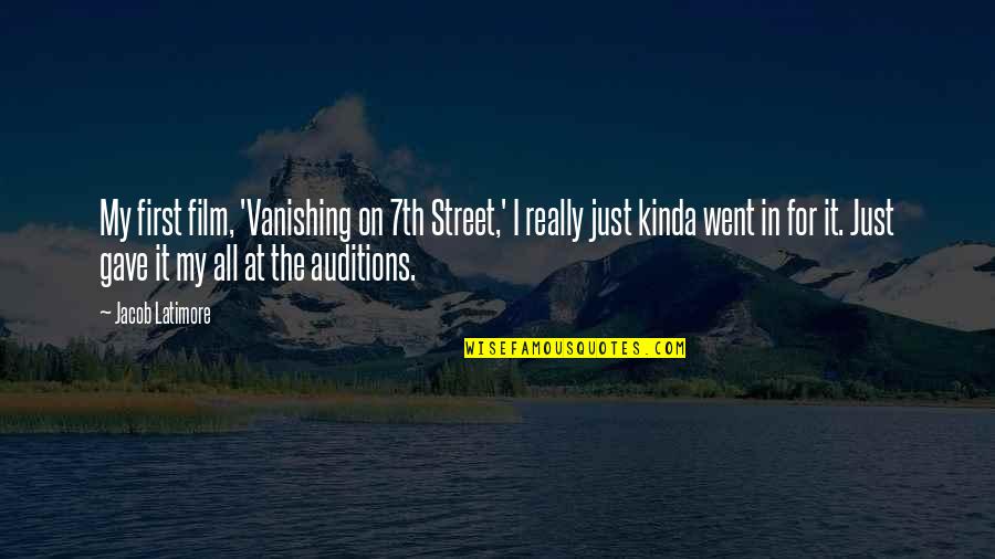 I Gave My All Quotes By Jacob Latimore: My first film, 'Vanishing on 7th Street,' I