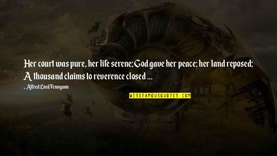 I Gave My Life To God Quotes By Alfred Lord Tennyson: Her court was pure, her life serene; God