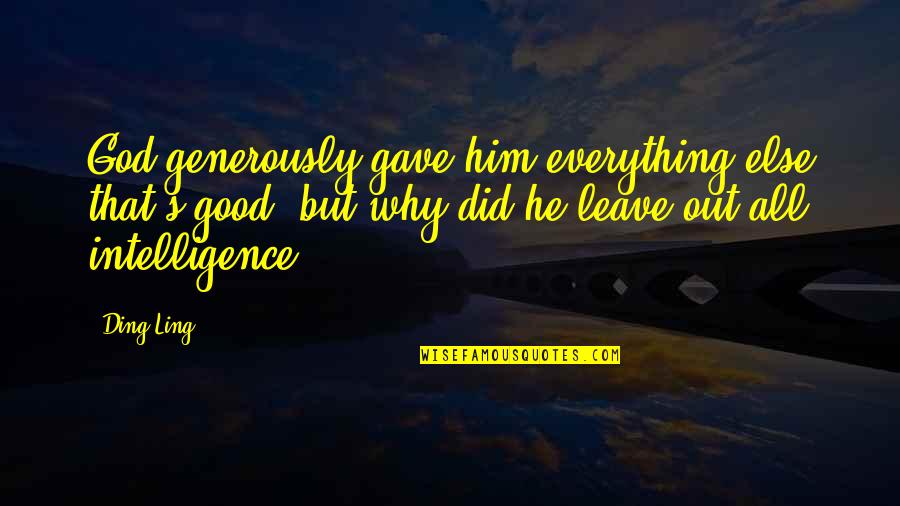 I Gave You My Everything Quotes By Ding Ling: God generously gave him everything else that's good,