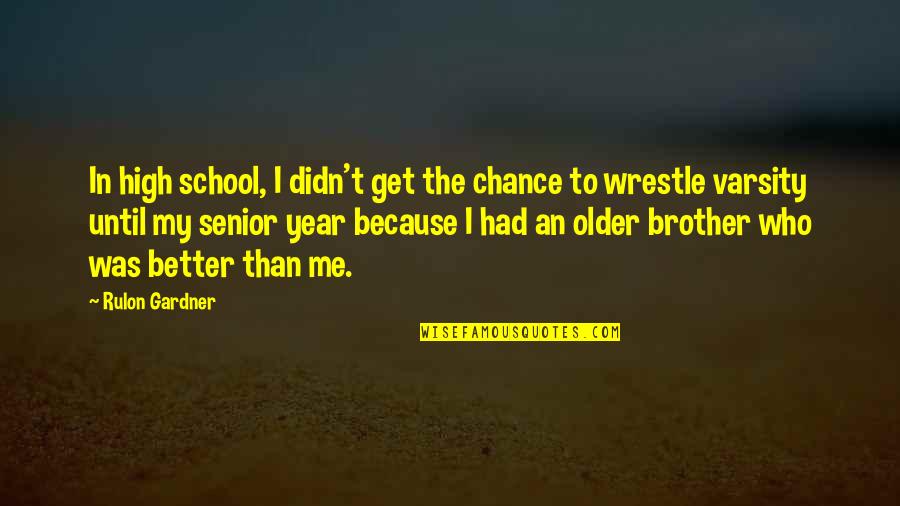 I Get High Because Quotes By Rulon Gardner: In high school, I didn't get the chance
