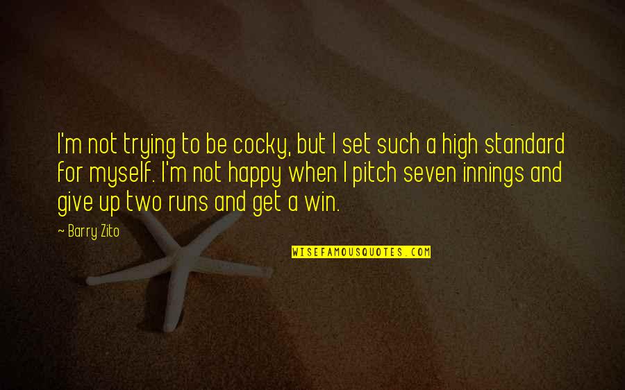 I Get High Quotes By Barry Zito: I'm not trying to be cocky, but I