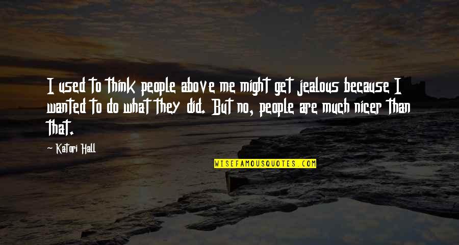I Get Jealous Quotes By Katori Hall: I used to think people above me might