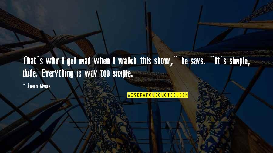 I Get Mad Quotes By Jason Myers: That's why I get mad when I watch