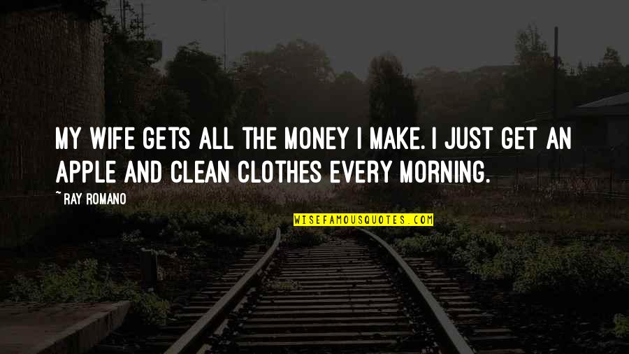 I Get Money Quotes By Ray Romano: My wife gets all the money I make.