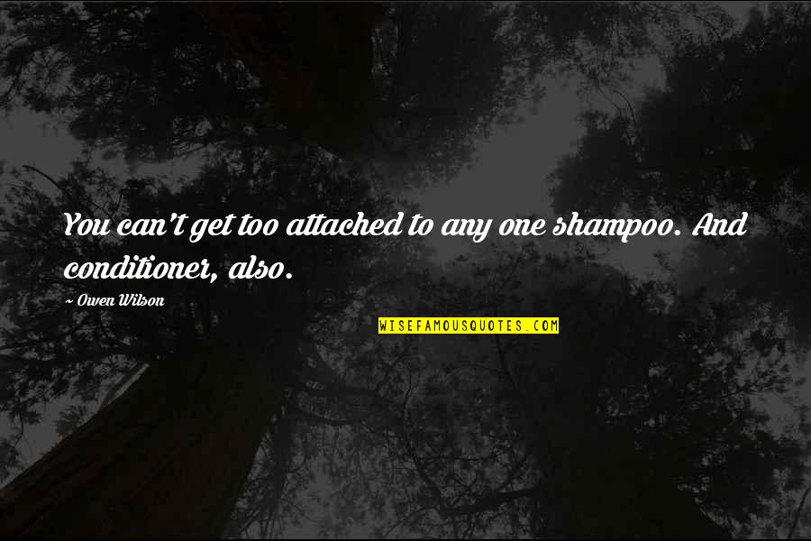 I Get Too Attached Quotes By Owen Wilson: You can't get too attached to any one