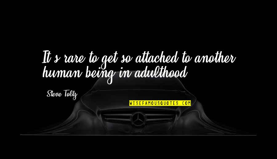 I Get Too Attached Quotes By Steve Toltz: It's rare to get so attached to another