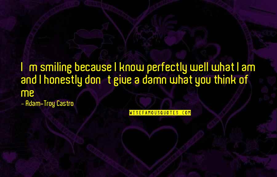 I Give Because Quotes By Adam-Troy Castro: I'm smiling because I know perfectly well what