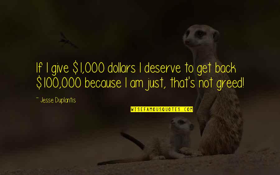 I Give Because Quotes By Jesse Duplantis: If I give $1,000 dollars I deserve to
