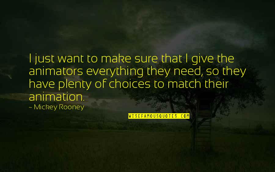 I Give Everything Quotes By Mickey Rooney: I just want to make sure that I