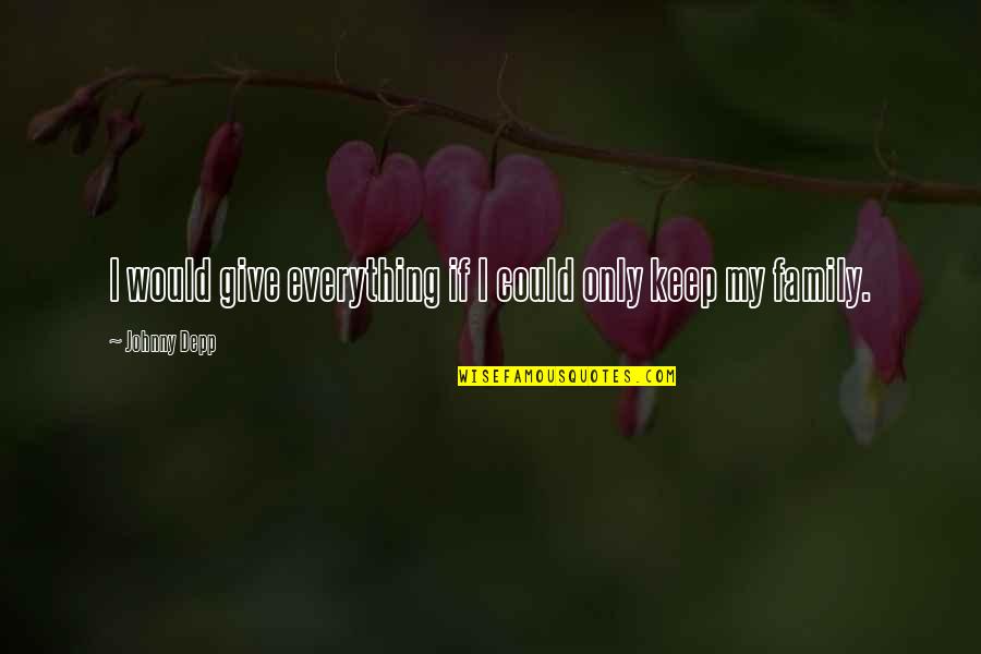 I Give My Everything Quotes By Johnny Depp: I would give everything if I could only