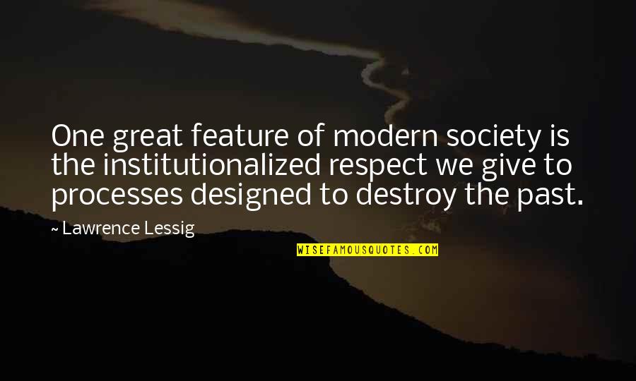 I Give Respect Quotes By Lawrence Lessig: One great feature of modern society is the