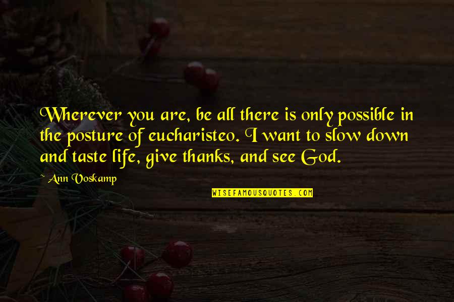 I Give Thanks To God Quotes By Ann Voskamp: Wherever you are, be all there is only