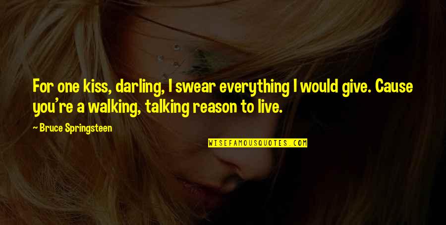 I Give You Everything Quotes By Bruce Springsteen: For one kiss, darling, I swear everything I