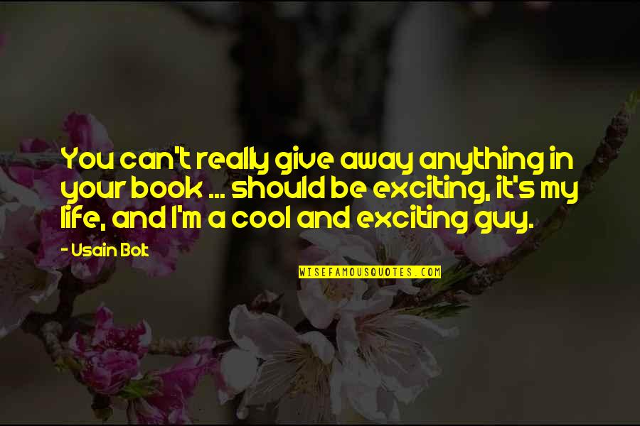 I Give You My Life Quotes By Usain Bolt: You can't really give away anything in your