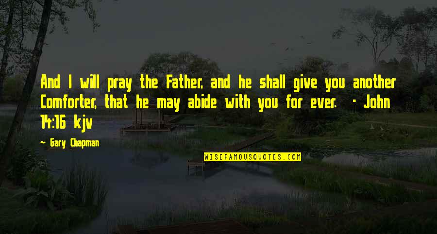 I Give You Quotes By Gary Chapman: And I will pray the Father, and he I Give You Quotes By Gary Chapman: And I will pray the Father, and he