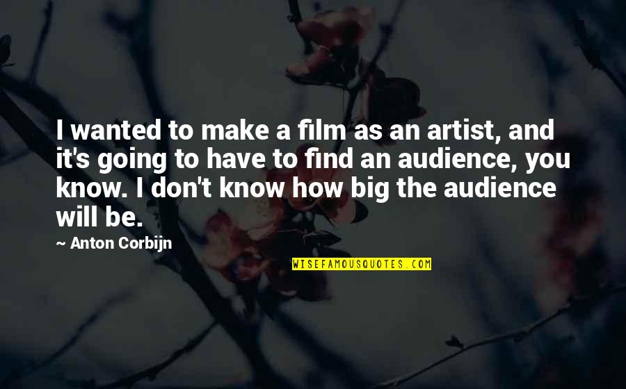 I Going To Make It Quotes By Anton Corbijn: I wanted to make a film as an