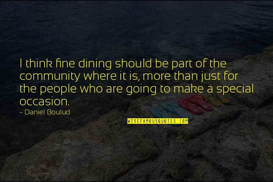 I Going To Make It Quotes By Daniel Boulud: I think fine dining should be part of