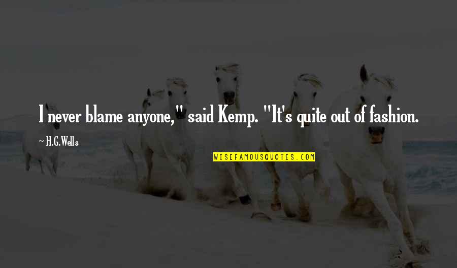 I Got A Cold Heart Quotes By H.G.Wells: I never blame anyone," said Kemp. "It's quite