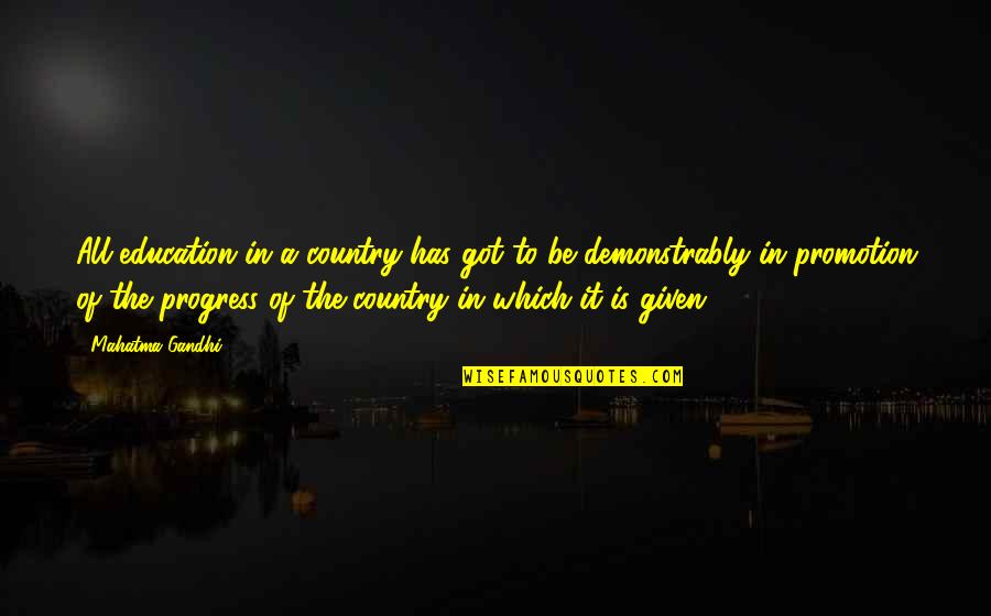 I Got A Promotion Quotes By Mahatma Gandhi: All education in a country has got to I Got A Promotion Quotes By Mahatma Gandhi: All education in a country has got to
