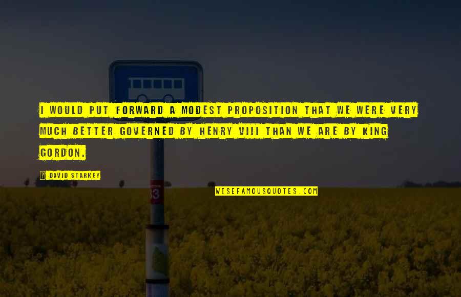 I Got Driving Licence Quotes By David Starkey: I would put forward a modest proposition that I Got Driving Licence Quotes By David Starkey: I would put forward a modest proposition that