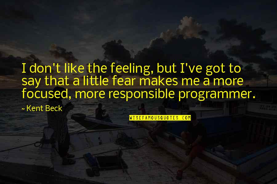I Got Feelings For You Quotes By Kent Beck: I don't like the feeling, but I've got I Got Feelings For You Quotes By Kent Beck: I don't like the feeling, but I've got
