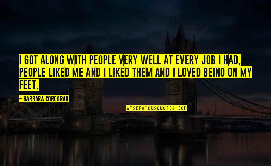 I Got Job Quotes By Barbara Corcoran: I got along with people very well at I Got Job Quotes By Barbara Corcoran: I got along with people very well at