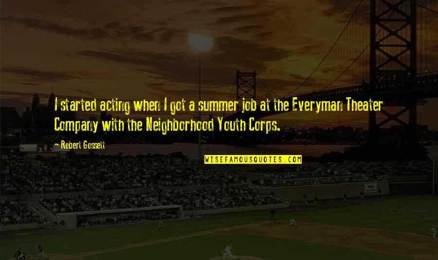 I Got Job Quotes By Robert Gossett: I started acting when I got a summer I Got Job Quotes By Robert Gossett: I started acting when I got a summer