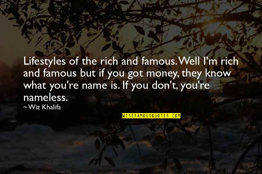 I Got Money Quotes By Wiz Khalifa: Lifestyles of the rich and famous. Well I'm