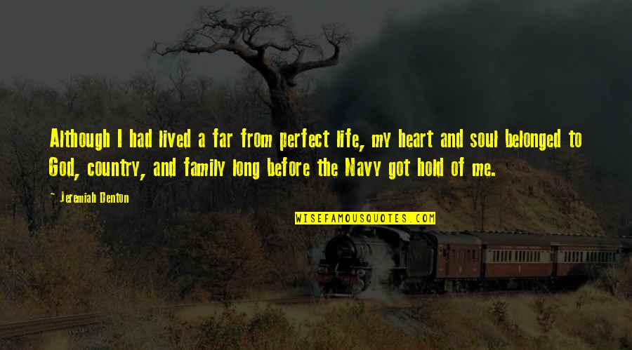 I Got No Family Quotes By Jeremiah Denton: Although I had lived a far from perfect