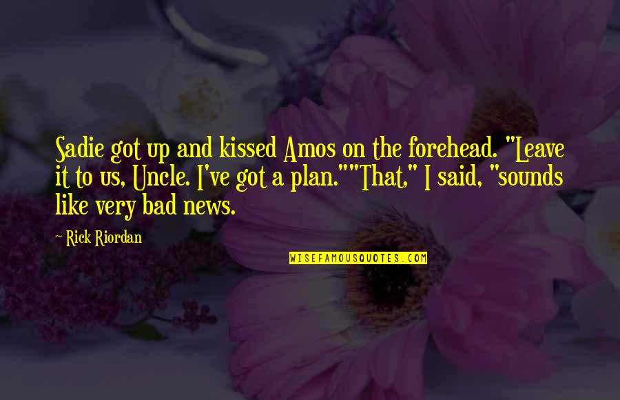 I Got Us Quotes By Rick Riordan: Sadie got up and kissed Amos on the