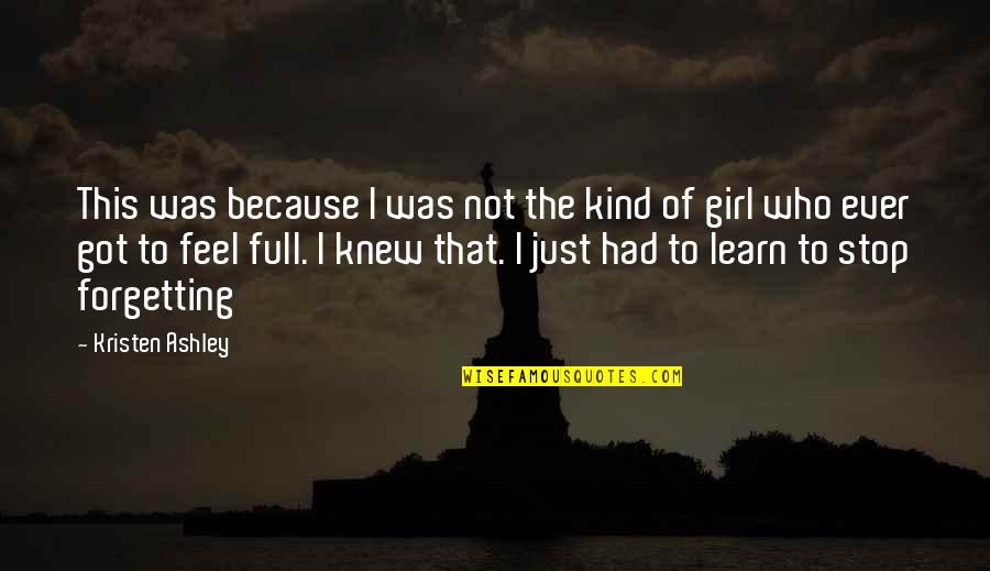 I Got You Girl Quotes By Kristen Ashley: This was because I was not the kind I Got You Girl Quotes By Kristen Ashley: This was because I was not the kind