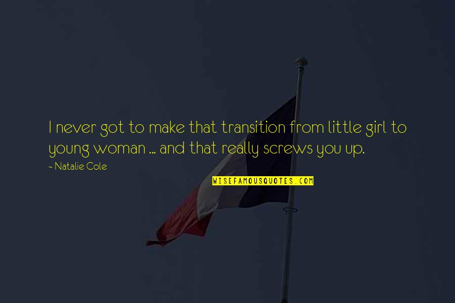 I Got You Girl Quotes By Natalie Cole: I never got to make that transition from I Got You Girl Quotes By Natalie Cole: I never got to make that transition from
