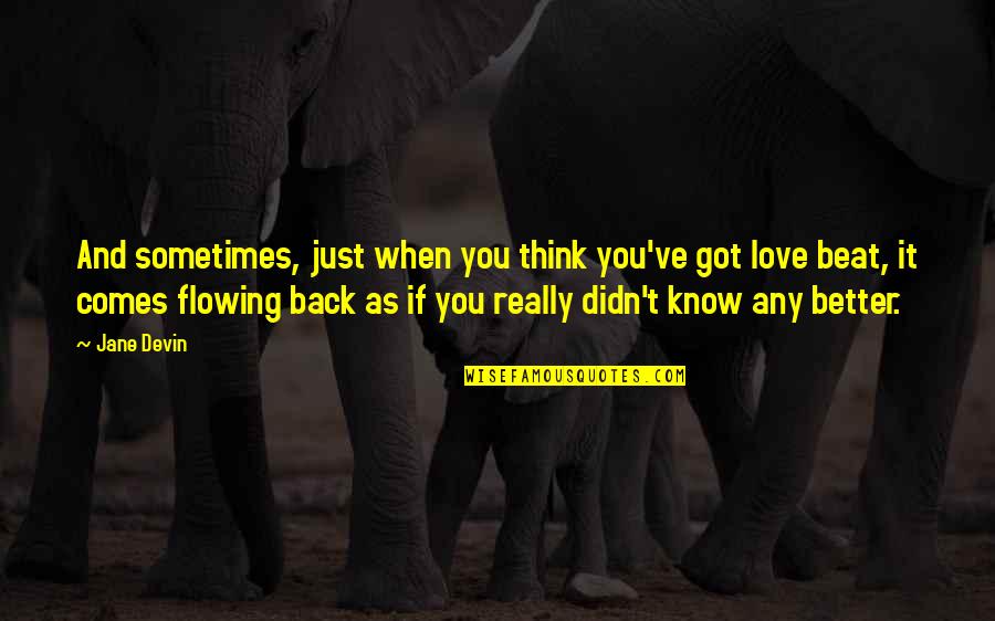 I Got Your Back Love Quotes By Jane Devin: And sometimes, just when you think you've got