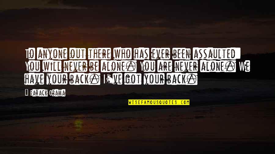 I Got Your Back Quotes By Barack Obama: To anyone out there who has ever been
