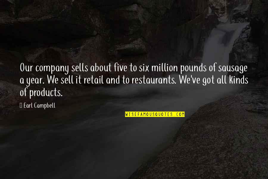 I Got Your Six Quotes By Earl Campbell: Our company sells about five to six million I Got Your Six Quotes By Earl Campbell: Our company sells about five to six million