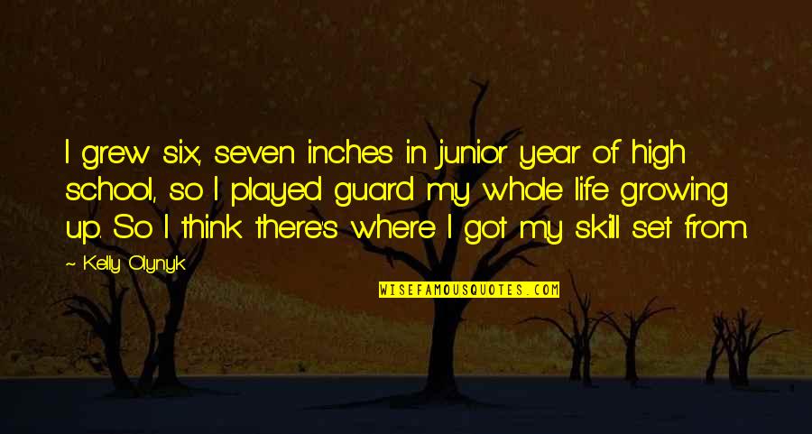 I Got Your Six Quotes By Kelly Olynyk: I grew six, seven inches in junior year I Got Your Six Quotes By Kelly Olynyk: I grew six, seven inches in junior year