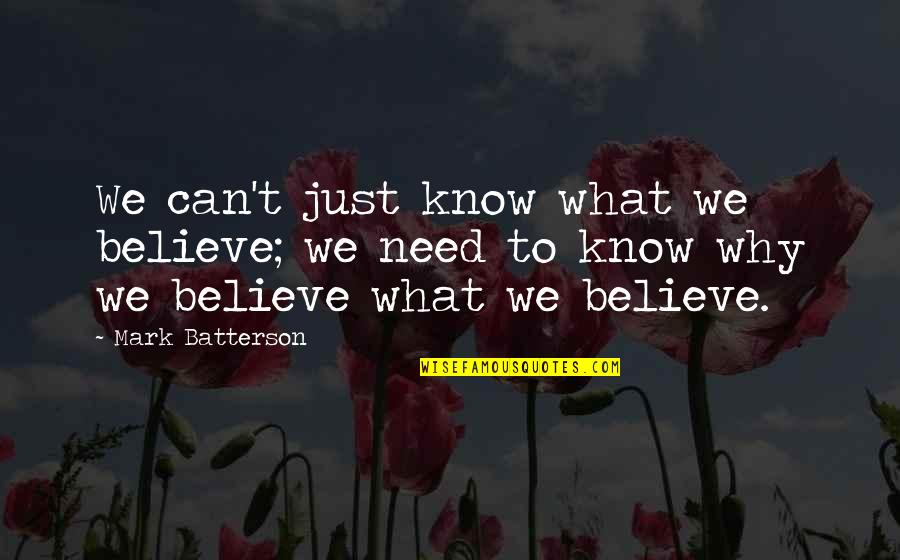 I Guess I Don't Matter Quotes By Mark Batterson: We can't just know what we believe; we