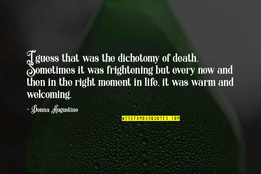 I Guess That's Life Quotes By Donna Augustine: I guess that was the dichotomy of death.