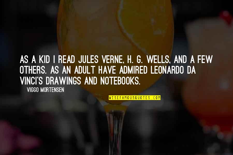 I H S Quotes By Viggo Mortensen: As a kid I read Jules Verne, H.